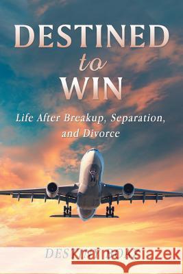 Destined to Win: Life After Breakup, Separation, and Divorce Destiny Boaz 9781546261759 Authorhouse - książka