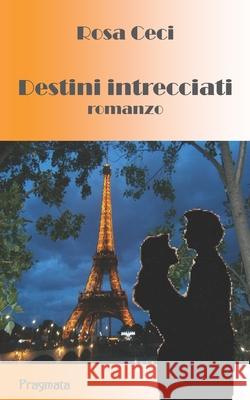 Destini intrecciati Ceci, Rosa 9788899373221 Pragmata - książka