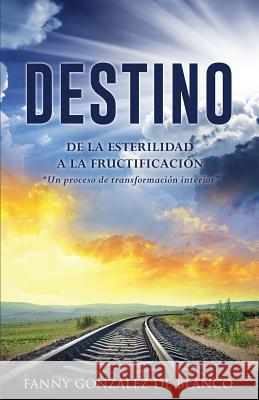 Destino Fanny Gonzalez de Blanco 9781498493918 Xulon Press - książka