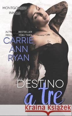 Destino a tre: Montgomery Ink Carrie Ann Ryan, Well Read Translations 9781636951102 Carrie Ann Ryan - książka