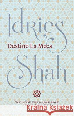Destino La Meca Idries Shah 9781784799021 ISF Publishing - książka