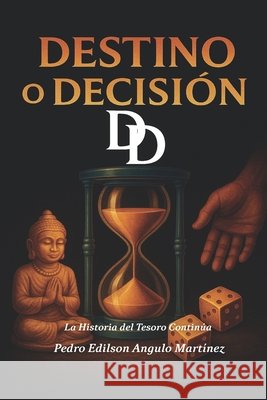 Destino O Decision: La Historia del tesoro continúa Angulo Martinez, Pedro Edilson 9798289797995 Independently Published - książka