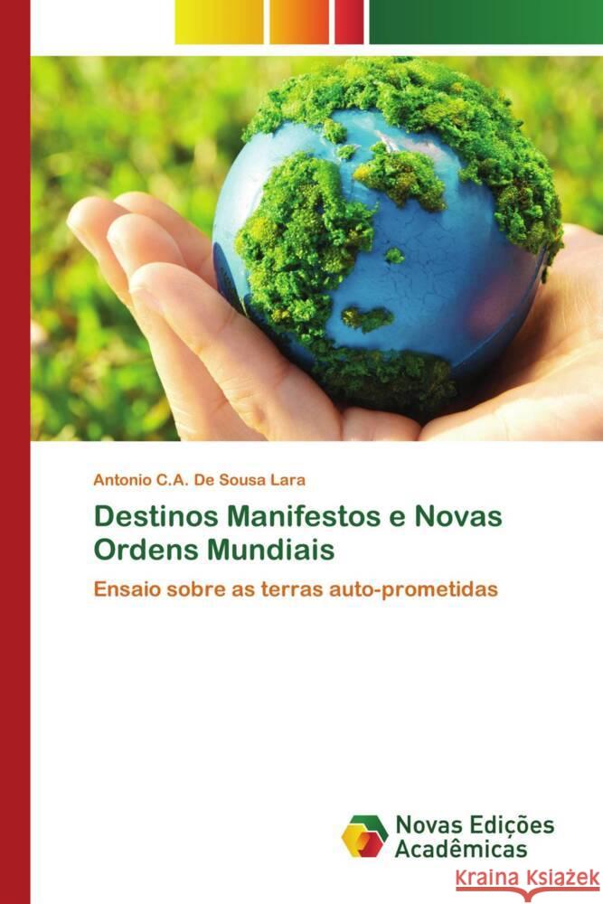 Destinos Manifestos e Novas Ordens Mundiais De Sousa Lara, Antonio C.A. 9786205506783 Novas Edições Acadêmicas - książka