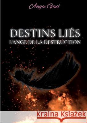 Destins Liés: L'Ange de la Destruction Gail, Angie 9782322432486 Books on Demand - książka