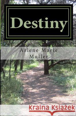 Destiny MS Arlene Marie Muller 9781481247771 Createspace - książka