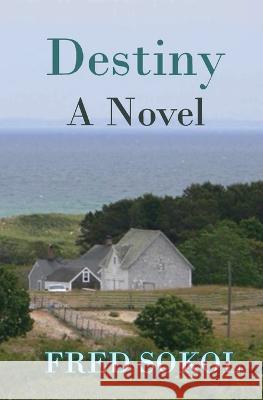 Destiny Fred J Sokol   9798985910612 Anatevka Press - książka