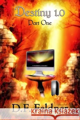 Destiny 1.0 Part One D. F. Feldner 9781481962179 Createspace - książka