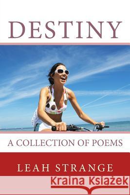Destiny . . . a collection of poems Strange, Leah 9781477636275 Createspace Independent Publishing Platform - książka