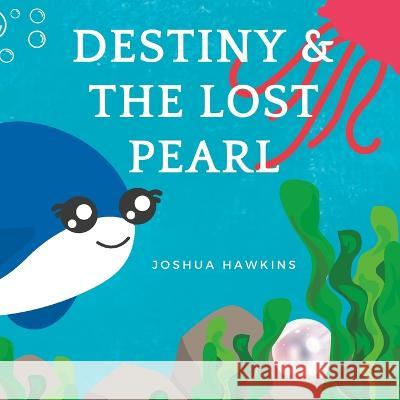 Destiny & The lost Pearl Joshua Hawkins   9798397491396 Independently Published - książka
