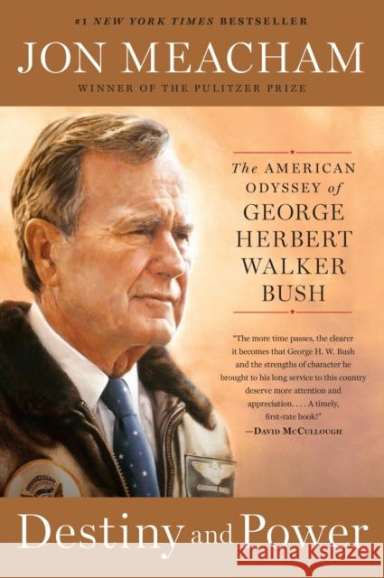 Destiny and Power: The American Odyssey of George Herbert Walker Bush Jon Meacham 9780812979473 Random House Trade - książka