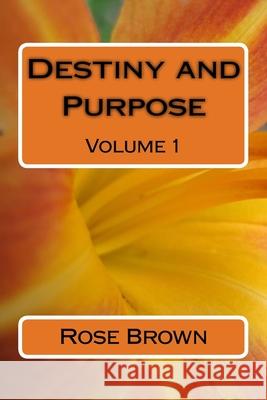 Destiny and Purpose Rose White Brown 9781981142101 Createspace Independent Publishing Platform - książka