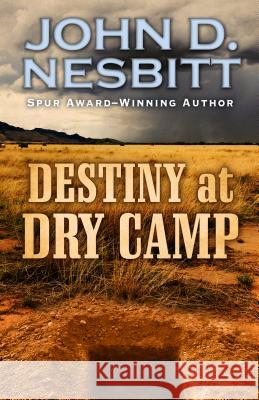 Destiny at Dry Camp John D Nesbitt 9781410490643 Cengage Learning, Inc - książka
