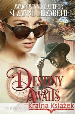 Destiny Awaits: A Western Time Travel Romance Suzanne Elizabeth 9781549532382 Independently Published - książka