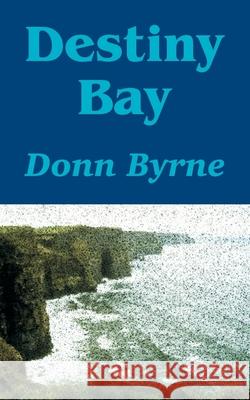 Destiny Bay Donn Byrne 9781410103116 Fredonia Books (NL) - książka