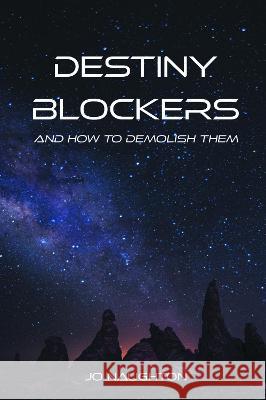 Destiny Blockers: and how to demolish them Jo Naughton 9781803814247 Grosvenor House Publishing Limited - książka