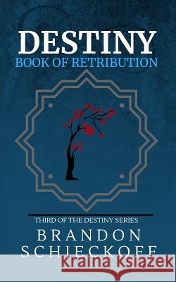 Destiny: Book of Retribution Brandon Schieckoff 9781073028122 Independently Published - książka