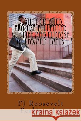 Destiny Created, Promise Fullfilled The Life and Purpose of Edward Hayes Perkins, Briyonda Marie 9781511866330 Createspace - książka