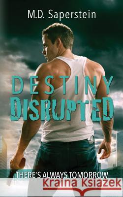 Destiny Disrupted M. D. Saperstein Megan Hershenson 9781512102345 Createspace - książka