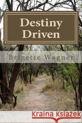 Destiny Driven: Real Life - Real Issues - Real Answers! Brigette M. Wagner Cheryl Grayson Brigette M. Wagner 9781503383630 Createspace - książka