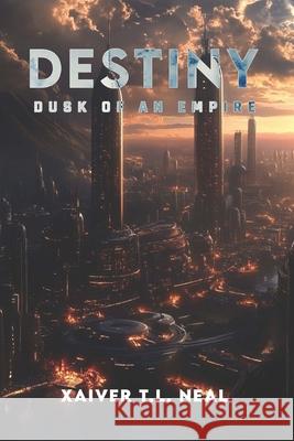 Destiny Dusk of An Empire Xaiver T. L. Neal 9781970463576 Empire Publishers - książka