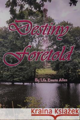 Destiny Foretold Lila Evans Allen 9781678152505 Lulu.com - książka