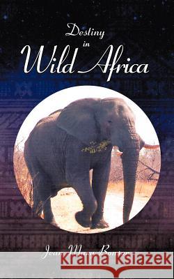 Destiny in Wild Africa Jean Mary Bonsor 9781468544664 Authorhouse - książka