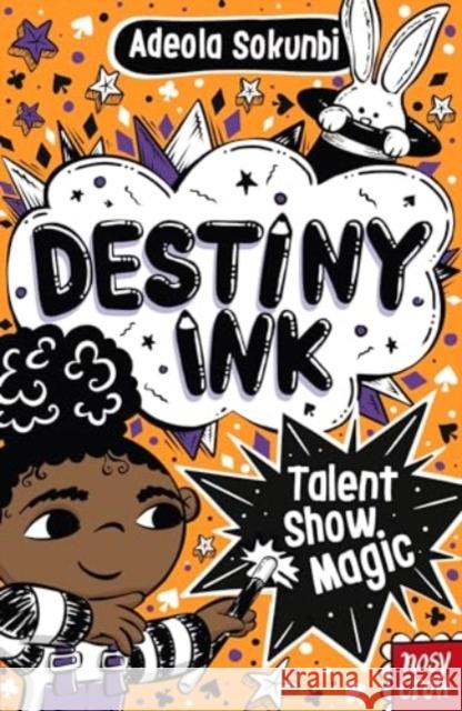 Destiny Ink: Talent Show Magic Adeola Sokunbi 9781805132349 Nosy Crow Ltd - książka