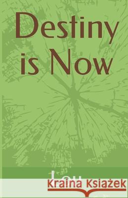 Destiny is Now L I Akeh, Lou 9781722174460 Createspace Independent Publishing Platform - książka