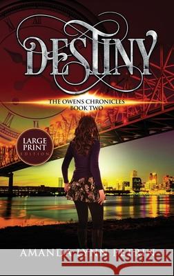 Destiny (Large Print Edition): The Owens Chronicles Book Two Amanda Lynn Petrin 9781989950227 Amanda Lynn Petrin - książka