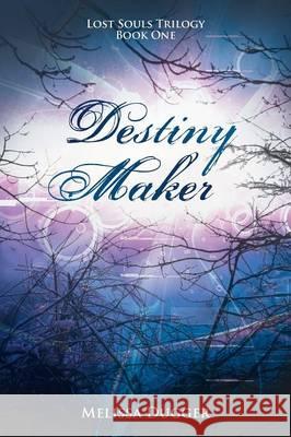 Destiny Maker: Lost Souls Trilogy Book One Dugger, Melissa 9781490817712 WestBow Press - książka