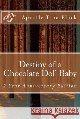 Destiny of a Chocolate Doll Baby: 2 Year Anniversary Edition Apostle Tina Black 9781540331960 Createspace Independent Publishing Platform - książka