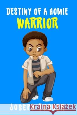 Destiny of a Homie Warrior Joseph Tucker 9780578984674 Joseph Tucker - książka