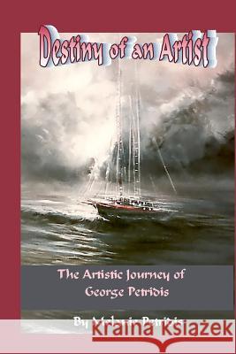 Destiny of an Artist: The Artistic Journey of George Petridis Dr Nicholas Orfan Petridis Fine Art George Petridis 9781466270886 Createspace - książka