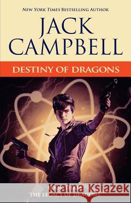 Destiny of Dragons Jack Campbell 9781625673640 Jabberwocky Literary Agency, Inc. - książka