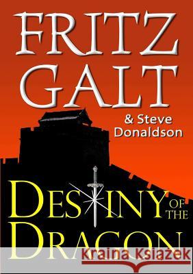 Destiny of the Dragon: An International Thriller Fritz Galt Steve Donaldson 9780557173990 Lulu.com - książka