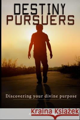 Destiny Pursuers: Discovering your divine purpose Andrew Mutana 9789966092458 Impact Publishers - książka