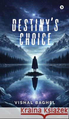 Destiny's Choice Vishal Baghel 9798903429233 Notion Press - książka
