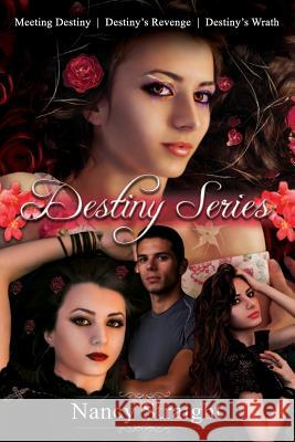Destiny Series Books 1-3 (Meeting Destiny, Destiny's Revenge and Destiny's Wrath Nancy Straight Linda Brant 9781482674194 Createspace - książka