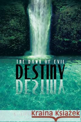 Destiny: The Dawn of Evil Hollefreund, K. Victor 9781490808987 WestBow Press - książka