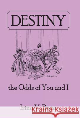 Destiny: The Odds of You and I Boca, Irina V. 9781491718971 iUniverse.com - książka