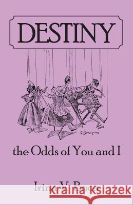 Destiny: The Odds of You and I Boca, Irina V. 9781491718988 iUniverse.com - książka
