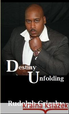 Destiny Unfolding Rudolph Grigsby 9781312055056 Lulu.com - książka