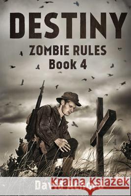 Destiny: Zombie Rules Book 4 David Achord 9781925342673 Severed Press - książka