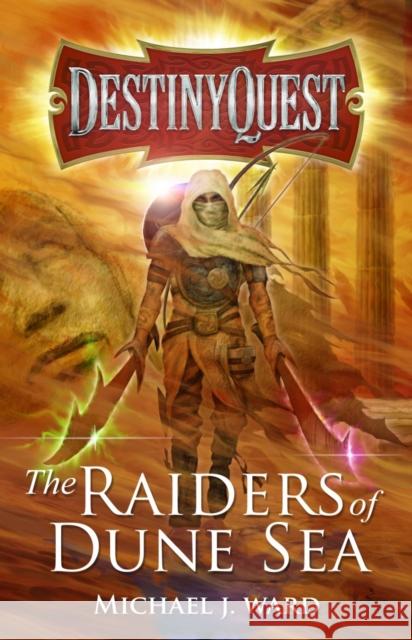 DestinyQuest: The Raiders of Dune Sea Michael J. Ward   9781789018677 Troubador Publishing - książka