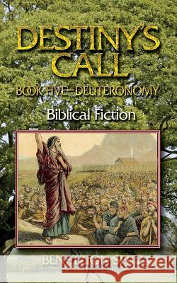 Destiny's Call: Book Five - Deuteronomy: Biblical Fiction Ben-Tzion Spitz 9781937623555 Valiant Publishing - książka