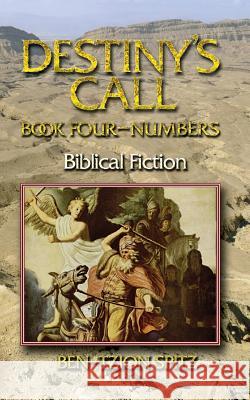 Destiny's Call: Book Four - Numbers: Biblical Fiction Ben-Tzion Spitz 9781937623548 Valiant Publishing - książka