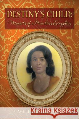 Destiny's Child: Memoirs of a Preacher's Daughter Jewelle Taylor Gibbs 9781497348462 Createspace - książka