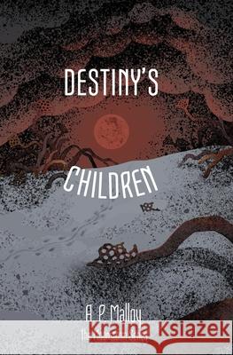 Destiny's Children: Volume Three of the Moonstorm Series A P Malloy   9780578823973 Ardilla Blanca - książka