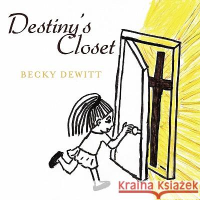 Destiny's Closet Becky DeWitt 9781449089702 Authorhouse - książka