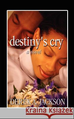 Destiny's Cry Jackson, Derek A. 9781403311900 Authorhouse - książka